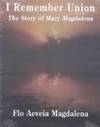 I Remember Union : The Story of Mary Magdalena by Calhoun, FLo