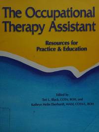 The Occupational Therapy Assistant : Resources for Practice and Education