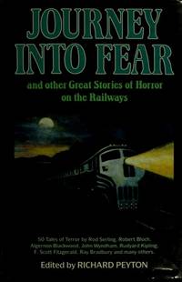 Journey Into Fear and Other Great Stories Of Horror On the Railways