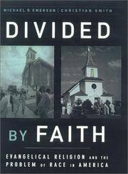 Divided by Faith: Evangelical Religion and the Problem of Race in America by Emerson, Michael O. Smith, Christian - 2001