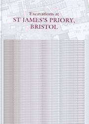 Excavations at St. James&#039;s Priory, Bristol (Bristol and Regional Archaeologcal Servicees Monograph) by Reg Jackson - 2007-04-30