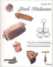 French Kitchenware: The Art of Collectibles: Bowls Canisters Molds Pots Pans