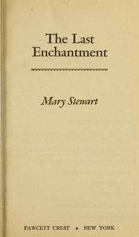 LAST ENCHANTMENT by Mary Stewart - 12 December, 1981