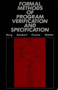 Formal Methods of Program Verification and Specification (Prentice-Hall Software Series)
