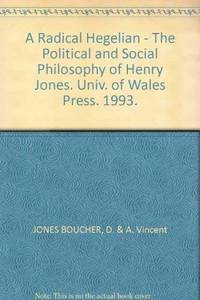 A Radical Hegelian; the political and Social Philosophy of Henry Jones