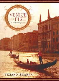 Venice Is a Fish: A Sensual Guide   (Advance Uncorredted Proof)