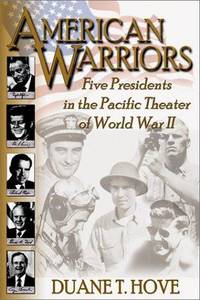 American Warriors: Five Presidents in the Pacific Theater of WWII