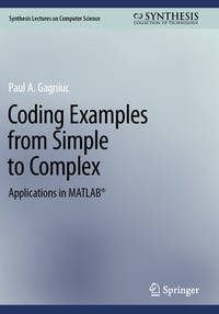 Coding Examples from Simple to Complex: Applications in MATLAB® (Synthesis Lectures on Computer...