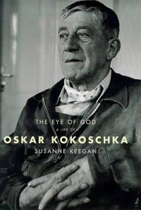 The Eye of God. A Life of Oskar Kokoschka