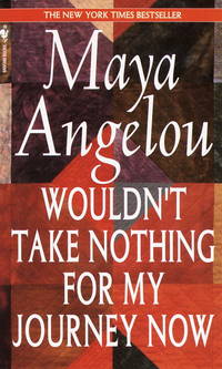 Wouldn&#039;t Take Nothing for My Journey Now by Maya Angelou