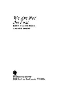 We are Not the First: Riddles of Ancient Science by Tomas, Andrew - 6/17/1971