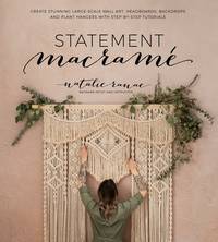 Statement Macram?: Create Stunning Large-Scale Wall Art, Headboards, Backdrops and Plant Hangers with Step-by-Step Tutorials [Paperback] Ranae, Natalie