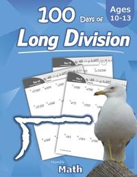 Humble Math - 100 Days of Long Division: Ages 10-13: Dividing Large Numbers with Answer Key -...