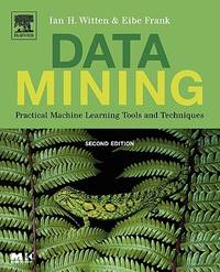 Data Mining: Practical Machine Learning Tools and Techniques, Second Edition (Morgan Kaufmann...