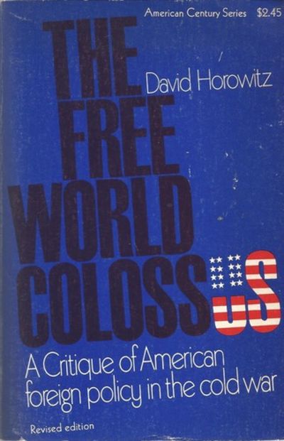 The Free World Colossus: A Critique of American Foreign Policy in the Cold War