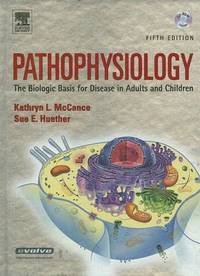 Pathophysiology: The Biologic Basis for Disease in Adults And Children Fifth Edition
