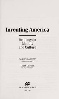 Inventing America: Readings in Identity and Culture by Miles Orvell; Gabriella Ibieta; Editor-Miles Orvell; Editor-Gabriella Ibieta - 1996-03