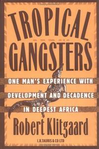 Tropical Gangsters by Robert Klitgaard - 1991-12-31