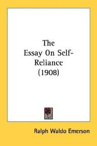 How To Write A Proposal Essay Outline Image Of The Essay On Selfreliance Health And Social Care Essays also Analytical Essay Thesis Example The Essay On Selfreliance By Emerson Ralph Waldo Persuasive Essay Examples For High School