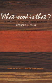 What Wood Is That: A Manual of Wood Identification by Edlin, Herbert Leeson - 1977