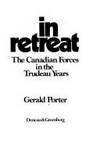 In Retreat: The Canadian Forces in the Trudeau Years