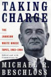 image of Taking Charge: The Johnson White House Tapes, 1963-1964