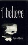 I Believe: Lyrics of Faith