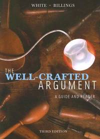 The Well-Crafted Argument : A Guide and Reader