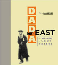 Dada East: The Romanians of Cabaret Voltaire by Tom Sandqvist - 2006-02