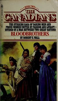 Bloodbrothers (The Canadians, Book 2) by Wall, Robert E