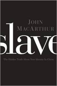 Slave: The Hidden Truth About Your Identity in Christ