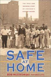 Safe at Home: The True and Inspiring Story of Chicago's Field of Dreams
