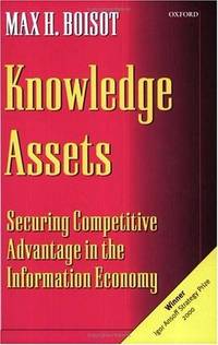 Knowledge Assets: Securing Competitive Advantage in the Information Economy by Max H Boisot - Paperback - 1999 - from House of Our Own Books (SKU: 005065)