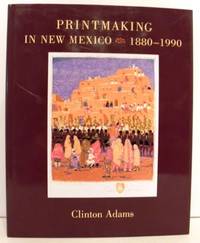 Printmaking in New Mexico, 1880-1990 by Adams, Clinton - 1991