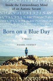 Born on a Blue Day Inside the Extraordinary Mind of an Autistic Savant by Daniel Tammet - First Printing - 2007 - from BPC Books (SKU: 15527)