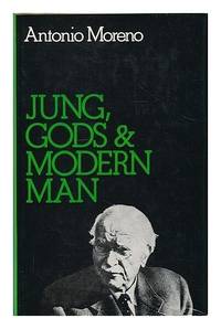 Jung, Gods & Modern Man by Antonio Moreno - Hardcover - 1974 - from Manyhills Books (SKU: 12092889)