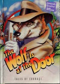 The Wolf Is at the Door : Tales of Courage (Scott Foresman&#039;s Celebrate Reading, Grade 4, Book F) by Ivy Ruckman; John Ciardi; Emily Hearn; Aileen Fisher; Paul T. Nolan; Ann McGovern; Peter Golenbock; Sue Alexander; Harriet Rohmer; Scott Foresman [Editor] - 1995-01-01