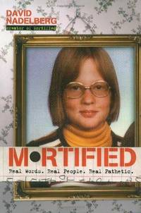Mortified: Real Words. Real People. Real Pathetic.