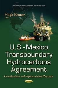 U.S. MEXICO TRANSBOUNDARY HYDROCARBONS (Latin American Political, Economic, and Security Issues)