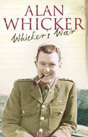 Whicker's War by Alan Whicker - Hardcover - 2005 - from Eric T.Moore Books (SKU: 107579)