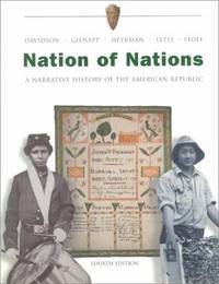 NATION OF NATIONS A NARRATIVE HISTORY OF THE AMERICAN REPUBLIC VOL 1 TO 1877 4TH ED, 2001