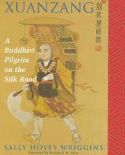 Xuanzang: A Buddhist Pilgrim On The Silk Road