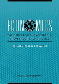 ECONOMICS (4 VOLUMES): THE DEFINITIVE ENCYCLOPEDIA FROM THEORY TO PRACTICE