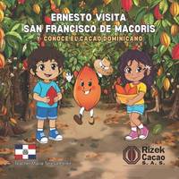 Ernesto Visita San Francisco de Macoris y Conoce el Cacao Dominicano (Spanish Edition)