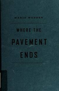 Where the Pavement Ends by Marie Wadden - 2008-05-30