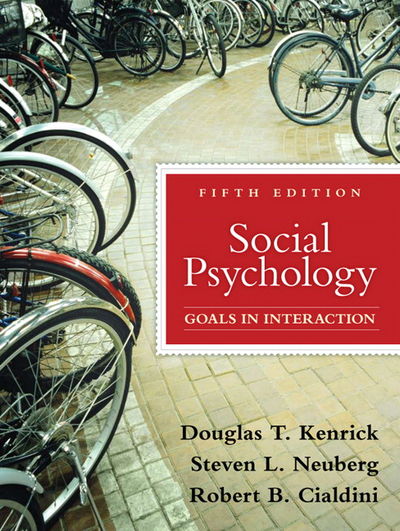 Social Psychology: Goals in Interaction (5th Edition) by Kenrick