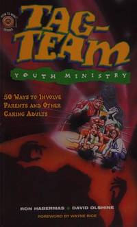 Tag-Team Youth Ministry: 50 Ways to Involve Parents and Other Caring Adults (How to Win Series)...