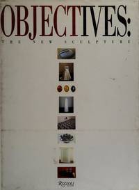 Objectives: New Sculpture (Grenville Davey, Katharina Fritsch, Robert  Gober, Jeff Koons, Annette Lemieux, Juan Munoz, Julian Opie, Haim  Steinbach)