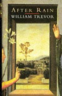 AFTER RAIN by William Trevor - First Edition, First Printing 1st Printing - 1996 - from Joe Staats, Bookseller (SKU: 10308)