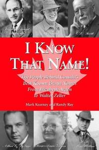 I Know That Name!: The People Behind Canada's Best Known Brand Names from Elizabeth Arden to...